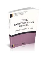 Türk İdari Yargılama Hukuku - Pratik Çalışma Kitabı