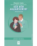 Siz Bir Alçaksınız!