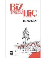Biz İmparatorluk Geçmişimizi Hiç Unutmadık Ki