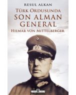 Türk Ordusunda Son Alman General - Hilmar von Mittelberger