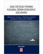 Kamu Politikası Yapımının Kurumsal Değişim Çerçevesiyle Açıklanması