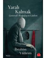 Yaralı Kalmak - General’i Bağışlayın Lütfen