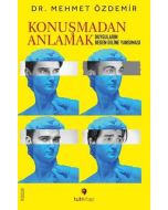 Konuşmadan Anlamak - Duyguların Beden Diline Yansıması