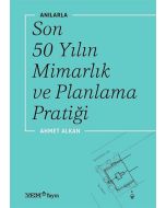 Anılarla Son 50 Yılın Mimarlık ve Planlama Pratiği