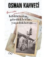 Geçmişten Günümüze; Bildiklerim, Gördüklerim, Yaşadıklarım