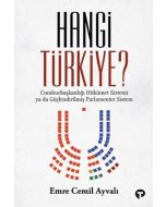 Hangi Türkiye? Cumhurbaşkanlığı Hükümet Sistemi ya da Güçlendirilmiş Parlamenter Sistem