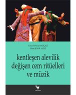 Kentleşen Alevilik Değişen Cem Ritüelleri ve Müzik