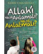 Allah'ı Nasıl Anlamalı? Nasıl Anlatmalı?