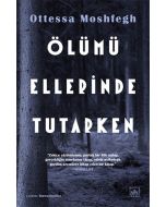 Ölümü Ellerinde Tutarken