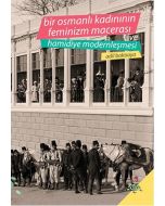 Bir Osmanlı Kadınının Feminizm Macerası ve Hamidiye Modernleşmesi