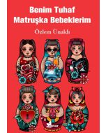 Benim Tuhaf Matruşka Bebeklerim