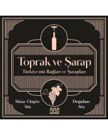 Toprak ve Şarap - Türkiye'nin Bağları ve Şarapları