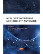 Dijital Çağda Yönetim Üzerine Güncel Konular ve Araştırmalar