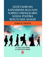 Geçici Koruma Kapsamında Bulunan Suriyeli Yabancıların Sosyal Politika Boyutunda Analizi - İzmir İli Örneği