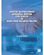 Lojistik İşletmelerinde Kurumsal Yönetim Etik İlkeler ve Kara Para Aklamayı Önleme