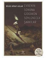 Evrenin Sonuna Giderken Söylenecek Şarkılar