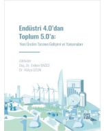Endüstri 4.0' dan Toplum 5.0'a: Yeni Üretim Tarzının Gelişimi ve Yansımaları