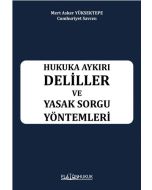 Hukuka Aykırı Deliller ve Yasak Sorgu Yöntemleri