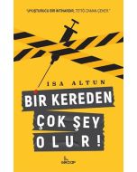 Bir Kereden Çok Şey Olur!