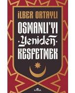 Osmanlı`yı Yeniden Keşfetmek