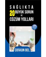 Sağlıkta 20 Büyük Sorun ve Çözüm Yolları