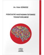 Psikiyatri Hastasının İstemsiz Tedavi Edilmesi