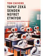 Yapay Zekâ Senden Nefret Etmiyor