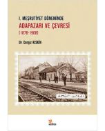 I. Meşrutiyet Döneminde Adapazarı ve Çevresi (1876-1908)