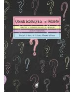 Çocuk Edebiyatı ve Felsefe - Öğretmen ve Veliler İçin P4C Uygulama Örnekleri