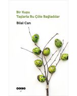 Bir Kuşu Taşlarla Bu Çöle Bağladılar