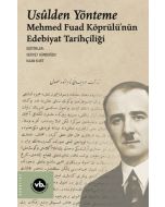 Usulden Yönteme - Mehmed Fuad Köprülü'nün Edebiyat Tarihçiliği