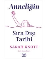 Anneliğin Sıradışı Tarihi