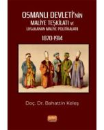 Osmanlı Devleti’nin Maliye Teşkilatı ve Uygulanan Maliye Politikaları (1870-1914)