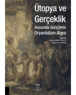 Ütopya ve Gerçeklik Arasında Gençlerin Oryantalizm Algısı