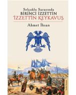 Selçuklu Sarayında Birinci İzzettin İzzettin Keykavus