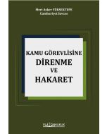 Kamu Görevlisine Hakaret ve Direnme