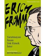 Erich Fromm - Yaratmayan İnsan Yok Etmek İster