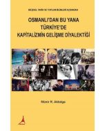 Osmanlı'dan Bu Yana Türkiye'de Kapitalizmin Gelişme Diyalektiği