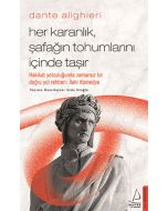 Dante Alighieri - Her Karanlık, Şafağın Tohumlarını İçinde Taşır