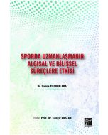 Sporda Uzmanlaşmanın Algısal ve Bilişsel Süreçlere Etkisi