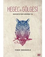Hegel'in Gölgesi - Bakunin'den Adorno'ya