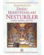 Doğu Hıristiyanları Nesturiler - Tarih İnanç Ritüel