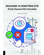 Muhasebe ve Denetimde Etik Örnek Olaylarla Etik Farkındalık