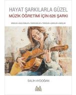 Hayat Şarkılarla Güzel - Müzik Öğretimi için 626 Şarkı