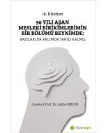 50 Yılı Aşan Mesleki Birikimlerimin Bir Bölümü Beynimde - Bazıları da Aklımda Takılı Kalmış