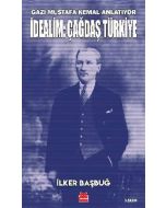 Gazi Mustafa Kemal Anlatıyor - İdealim Çağdaş Türkiye
