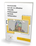 Hastanede Çocuk ve Ailesine Yönelik Psikososyal Destek Çalışmaları