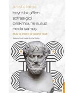Aristoteles - Hayatı Bir Şölen Sofrası Gibi Bırakmalı Ne Susuz Ne de Sarhoş