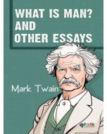 What Is Man? And Other Essays