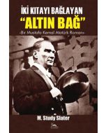 İki Kıtayı Bağlayan "Altın Bağ" - Bir Mustafa Kemal Romanı